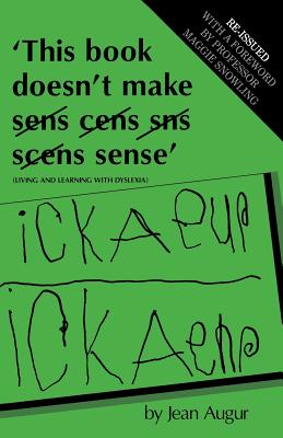 This Book Doesn't Make Sense: Living and Learning with Dyslexia - Augur, Jean