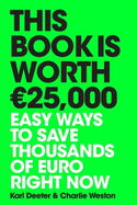 This Book is Worth 25,000: Easy ways to save thousands of euro right now