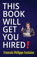 This Book Will Get You Hired!: A Refreshingly Honest Guide to Job Hunting
