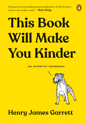 This Book Will Make You Kinder: An Empathy Handbook - Garrett, Henry James