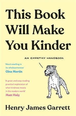 This Book Will Make You Kinder: An Empathy Handbook - James Garrett, Henry