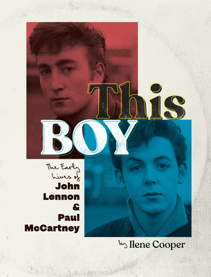 This Boy: The Early Lives of John Lennon & Paul McCartney - Cooper, Ilene