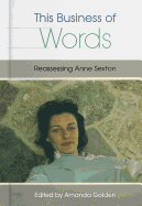 This Business of Words: Reassessing Anne Sexton