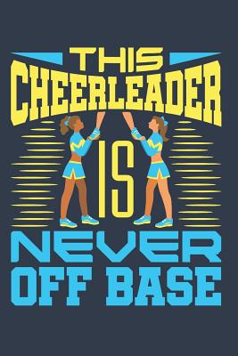 This Cheerleader Is Never Off Base: Cheer Journal for Cheerleader or Coach, Blank Paperback Book, 150 Pages, College Ruled - Deliles Gifts