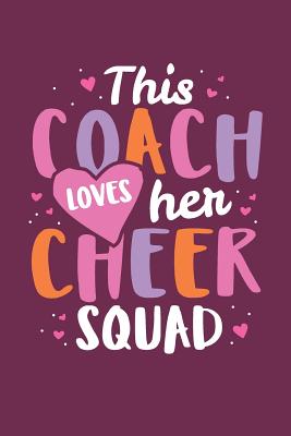 This Coach Loves Her Cheer Squad: Cheer Coach Notebook - Blank Lined Journal - CC Cheer Squad Novelty Gifts Co