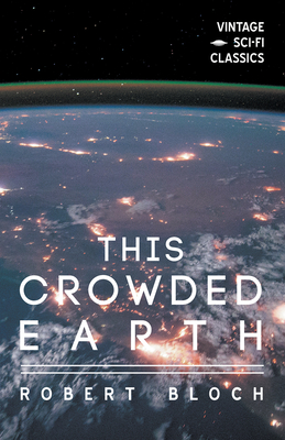 This Crowded Earth - Bloch, Robert