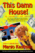 This Damn House: My Subcontract with America - Kaufman, Margo