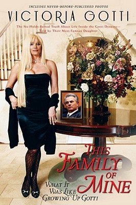 This Family of Mine: What It Was Like Growing Up Gotti - Gotti, Victoria