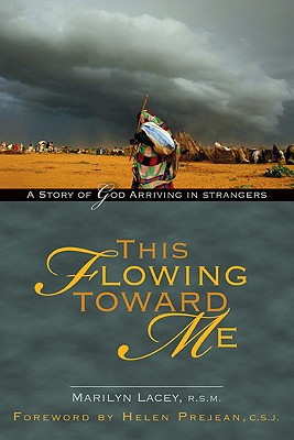 This Flowing Toward Me: A Story of God Arriving in Strangers - Lacey, Marilyn