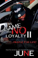 This Game Has No Loyalty II - Hustle for Life