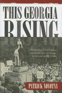 This Georgia Rising: Education, Civil Rights, and the Politics of Change in Georgia in the 1940s - Novotny, Patrick