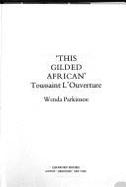 This Gilded African: Toussaint L'Ouverture - Parkinson, Wenda