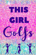 This Girl Golfs: Golf Gift for Girls Journal Notebook Ombre Pink and Mint Glitter for Girls, Teens, Women, Coaches, or Golf Moms.