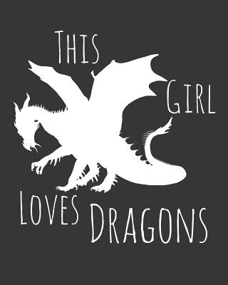 This Girl Loves Dragons: Fun Dragon Sketchbook for Drawing, Doodling and Using Your Imagination! - Caraway, Mandy