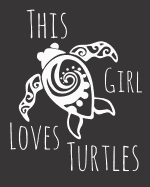 This Girl Loves Turtles: Fun Turtle Sketchbook for Drawing, Doodling and Using Your Imagination!