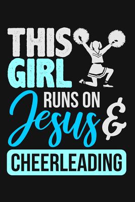 This Girl Runs on Jesus & Cheerleading: Lined Journal Notebook for Cheerleaders, Cheerleading Coaches, Cheer Teams & Squads, Cheer Moms - Cricket Press, Happy