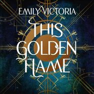 This Golden Flame: An absorbing, slow-burn fantasy debut