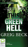 This Green Hell - Beck, Greig, and Mangan, Sean (Read by)