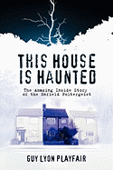 This House is Haunted: The Amazing Inside Story of the Enfield Poltergeist