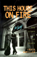This House on Fire: The Story of the Blues - Awmiller, Craig