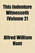 This Indenture Witnesseth (Volume 2)