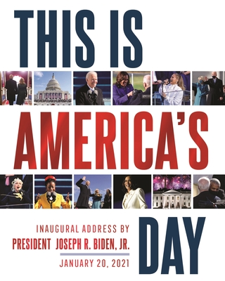 This Is America's Day: Inaugural Address by President Joseph R. Biden, Jr. January 20, 2021 - Biden, Joe