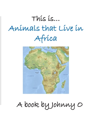 This is... Animals that Live in Africa - O'Connell, John