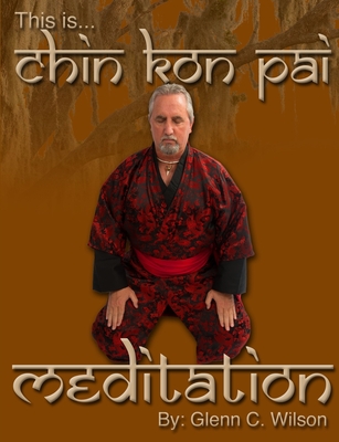 This is Chin Kon Pai Meditation - Wilson, Glenn