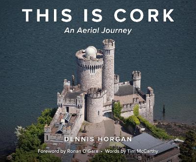 This is Cork: An Aerial Journey - Horgan, Dennis (Photographer)