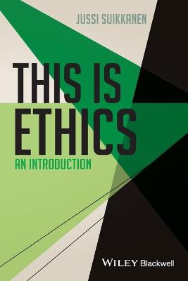 This Is Ethics: An Introduction - Suikkanen, Jussi