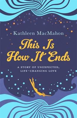 This Is How It Ends - MacMahon, Kathleen