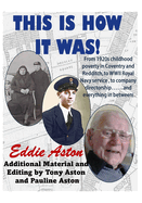 This Is How It Was: From 1920s childhood poverty, to WWII Royal Navy service, to company directorship...and everything in between!