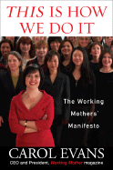 This Is How We Do It: The Working Mothers' Manifesto - Evans, Carol, Dr.