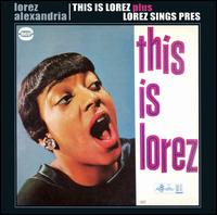 This Is Lorez/Lorez Sings Pres - Lorez Alexandria