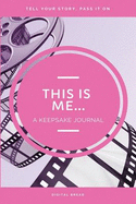 This Is Me... a Keepsake Journal: Tell Your Story, Pass It on