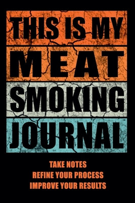 This Is My Meat Smoking Journal: The Smoker's Must-Have Accessory for Every Barbecue Lover - Take Notes, Refine Process, Improve Result - Become the BBQ Guru - Press, Black Stars