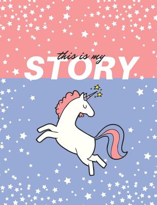 This is MY Story: Unicorns and shooting stars - Larson, Kymberly Kay