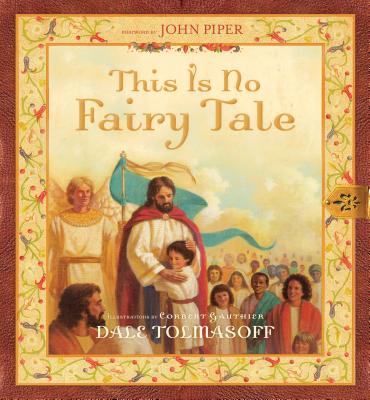This Is No Fairy Tale - Tolmasoff, Dale, and Piper, John (Foreword by)