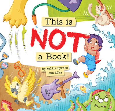 This is NOT a Book! - Byrnes, Kellie, and Aska