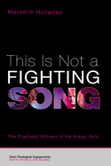 This Is Not a Fighting Song: The Prophetic Witness of the Indigo Girls