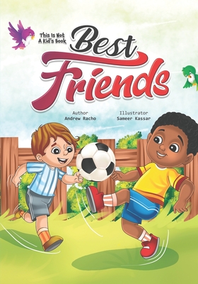 This Is Not A Kid's Book: Best Friends - Racho, Andrew