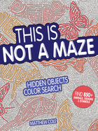 This Is Not a Maze: Hidden Objects Color Search