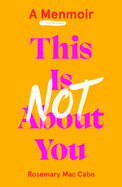 This Is Not About You: A Menmoir (Irish No.1 Bestseller)