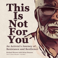 This Is Not for You: An Activist's Journey of Resistance and Resilience