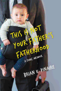 This Is Not Your Father's Fatherhood