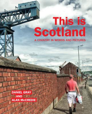 This is Scotland: A Country in Words and Pictures - Gray, Daniel, and McCredie, Alan
