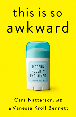 This Is So Awkward: Modern Puberty Explained - Natterson, Cara, and Bennett, Vanessa Kroll