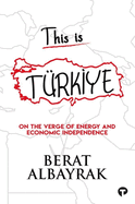 This Is T?rk ye: Sub Title on the Verge of Energy and Economic Independence