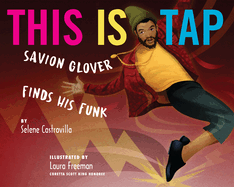This Is Tap: Savion Glover Finds His Funk