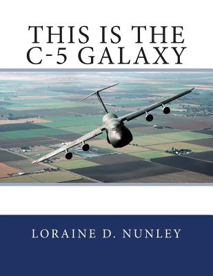 This is the C-5 Galaxy - Nunley, Loraine D